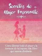 Ray N. Mihaere, Carolina Seymour - Secretos De Mujer Fascinante (Spanish Translation of the Book: Secrets of Fascinating Womanhood)