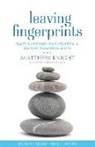 Matthew Knight, Amanda Bailey, Susan Ishmael - Leaving Fingerprints: Tales & Lessons Learned From A (So Far) Remarkable Life