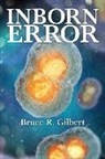 Bruce R. Gilbert - Inborn Error