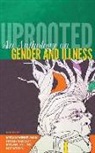 Hayley Beckett, Megan Collins, Liat Litwin - Uprooted: An Anthology on Gender and Illness