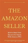 Ben Gothard, Chris Jones - The Amazon Seller: How to Make Over $30,000 Per Month With Amazon FBA by Optimiz