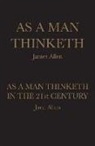 James Allen, Jane Allen - As A Man Thinketh: As A Man Thinketh in the 21st Century