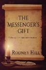 Rodney Hill - The Messenger's Gift: The Journey From Forgiveness to Greatness