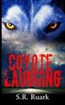 S. R. Ruark - Coyote Laughing