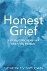 Serenity McLean - Honest Grief: a not-so-ordinary guidebook to surviving the abyss