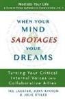 John Kinyon, Ike Lasater, Julie Stiles - When Your Mind Sabotages Your Dreams: Turning Your Critical Internal Voice into Collaborative Allies