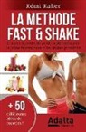 Remi Raher - La Methode Fast & Shake: comment perdre du poids rapidement avec le jeûne intermittent et les shakes protéinés (BONUS: 50 délicieuses recettes