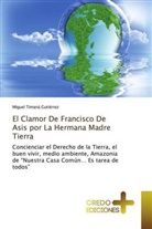 Miguel Timaná Gutiérrez - El Clamor De Francisco De Asis por La Hermana Madre Tierra
