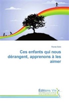 Renée Seibt - Ces enfants qui nous dérangent, apprenons à les aimer