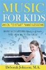 Deborah Johnson - Music for Kids: When to Start Piano Lessons