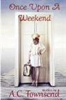 A. C. Townsend - Once Upon A Weekend