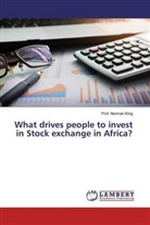Norman King, Prof. Norman King - What drives people to invest in Stock exchange in Africa?