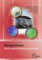 Pete Peschel, Peter Peschel, Sve Schulzig, Sven Schulzig, Sven u a Schulzig, Volker Vogel... - Prüfungsvorbereitung aktuell - Bauzeichnen
