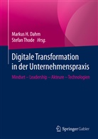 Markus H. Dahm, Marku H Dahm, Markus H Dahm, Thode, Thode, Stefan Thode - Digitale Transformation in der Unternehmenspraxis
