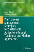 Ijaz, Ijaz, Siddra Ijaz, Imra Ul Haq, Imran Ul Haq - Plant Disease Management Strategies for Sustainable Agriculture through Traditional and Modern Approaches