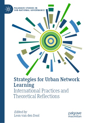 Leon van den Dool, Schaap, Linze Schaap, Leo van den Dool, Leon van den Dool - Strategies for Urban Network Learning International Practices and Theoretical Reflections