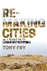 Tony Fry, Tony (University of Tasmania Fry - Remaking Cities