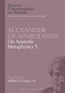 Alexander of Aphrodisias, Alexander Of Aphrodisias, E W Dooley, E.W. Dooley - Alexander of Aphrodisias: On Aristotle Metaphysics 5