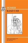 Homer, Malcolm M. Wilcock, M.M. Willcock, Malcom M. Willcock - Homer: Iliad I-XII