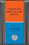 R Moore, R. Moore, R. W. Moore, Moore R. - Comparative Greek and Latin Syntax