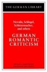 A Leslie Willson, A. Leslie Willson - German Romantic Criticism: Novalis, Schlegel, Schleiermacher, and