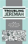 A R Pete Diamond, Kathleen M O'Connor, Stulman, A.R. Pete Diamond, Kathleen M. O'Connor, O'Connor Kathleen M.... - Troubling Jeremiah