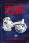 Dennis Mahoney - Protector of the Refugee Planet
