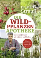 Birgit Matz, Markus Strauß, Markus (Dr. Strauss, Markus (Dr.) Strauss - Die Wildpflanzen-Apotheke