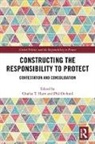 Charles T. (Rmit University Hunt, Charles T. Orchard Hunt, Charles T. Hunt, Hunt Charles T., Phil Orchard, Orchard Phil - Constructing the Responsibility to Protect