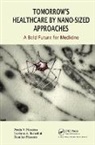 Luciano A. Benedini, Benedini Luciano, Paula Messina, Paula (Inquisur Conicet-Uns Messina, Paula Luciano Messina, Paula V. Messina... - Tomorrow''s Healthcare By Nano-Sized Approaches
