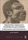 Albert Alhadeff, Albert (University of Colorado Alhadeff, Alhadeff Albert - Theodore Gericault, Painting Black Bodies