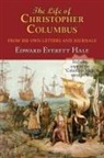 Edward Everett Hale - The Life of Christopher Columbus. with Appendices and the Colombus Map, Drawn Circa 1490 in the Workshop of Bartolomeo and Christopher Columbus in Lis