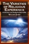 William James - The Varieties of Religious Experience - The Classic Masterpiece in Philosophy, Psychology, and Pragmatism