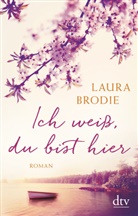 Laura Brodie - Ich weiß, du bist hier