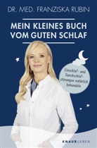 Franziska Rubin, Franziska (Dr. med.) Rubin - Mein kleines Buch vom guten Schlaf
