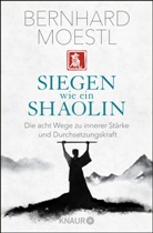 Bernhard Moestl - Siegen wie ein Shaolin