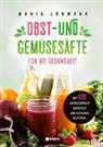 Maria Lohmann - Obst- und Gemüsesäfte für die Gesundheit