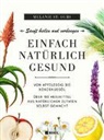 Melanie St Ours, Melanie St. Ours - Einfach natürlich gesund: Sanft heilen und vorbeugen