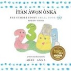 Anna, Anna Miss - The Number Story 1 ÌTÀN ÀW&#7884;N ÒNKÀ: Small Book One English-Yoruba