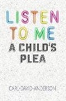 Carl David Anderson - Listen to Me: A Child's Plea