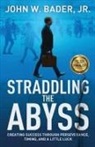 John W. Bader, John W. Bader Jr. - Straddling the Abyss