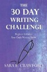 Sara E. Crawford - The 30-Day Writing Challenge: Begin or Enhance Your Daily Writing Habit