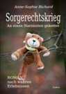 Anne-Sophie Richard - Sorgerechtskrieg - An einen Narzissten gekettet - Roman nach wahren Erlebnissen