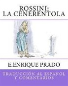 E. Enrique Prado - Rossini: La Cenerentola: Traduccion al Espanol y Comentarios