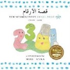 Anna, Anna Miss - The Number Story 1 &#1602;&#1589;&#1577; &#1575;&#1604;&#1571;&#1585;&#1602;&#1575;&#1605;: Small Book One English-Arabic
