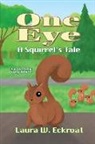 Laura W. Eckroat, Greg White - One Eye: A Squirrel's Tale