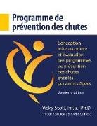 Vicky Scott - Programme de prévention des chutes: Conception, mise en oeuvre et évaluation des programmes de prévention des chutes chez les personnes âgées