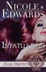 Nicole Edwards - Infatuation: A Club Destiny Novel