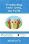 Brittany D. Chambers, Miriam Labbok, Paige Hall Smith - Breastfeeding, Social Justice, and Equity