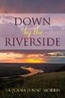 La Juana June Morris - Down by the Riverside
